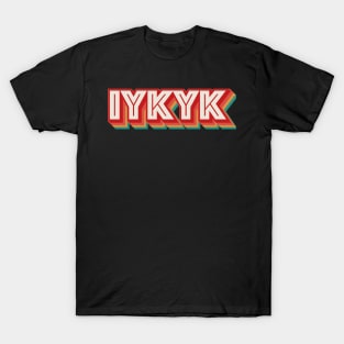 IYKYK T-Shirt